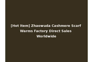 [Hot Item] Zhaowuda Cashmere Scarf Warms Factory Direct Sales Worldwide