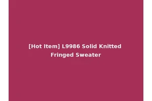 [Hot Item] L9986 Solid Knitted Fringed Sweater