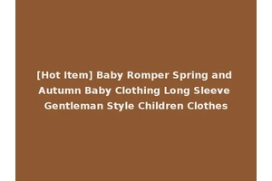 [Hot Item] Baby Romper Spring and Autumn Baby Clothing Long Sleeve Gentleman Style Children Clothes