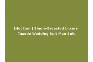 [Hot Item] Single-Breasted Luxury Tuxedo Wedding Suit Men Suit