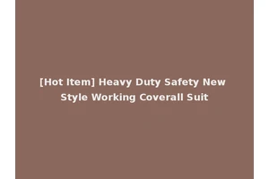 [Hot Item] Heavy Duty Safety New Style Working Coverall Suit