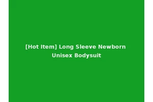 [Hot Item] Long Sleeve Newborn Unisex Bodysuit