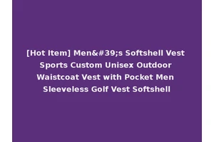 [Hot Item] Men's Softshell Vest Sports Custom Unisex Outdoor Waistcoat Vest with Pocket Men Sleeveless Golf Vest Softshell