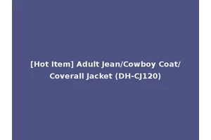 [Hot Item] Adult Jean/Cowboy Coat/Coverall Jacket (DH-CJ120)