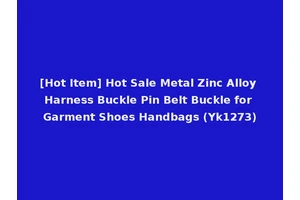 [Hot Item] Hot Sale Metal Zinc Alloy Harness Buckle Pin Belt Buckle for Garment Shoes Handbags (Yk1273)