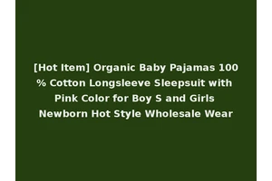 [Hot Item] Organic Baby Pajamas 100% Cotton Longsleeve Sleepsuit with Pink Color for Boy S and Girls Newborn Hot Style Wholesale Wear