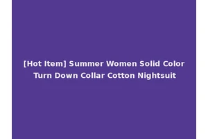 [Hot Item] Summer Women Solid Color Turn Down Collar Cotton Nightsuit