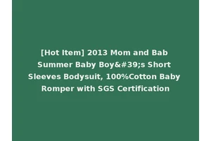[Hot Item] 2013 Mom and Bab Summer Baby Boy's Short Sleeves Bodysuit, 100%Cotton Baby Romper with SGS Certification