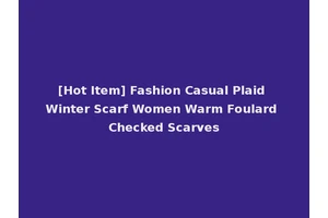 [Hot Item] Fashion Casual Plaid Winter Scarf Women Warm Foulard Checked Scarves