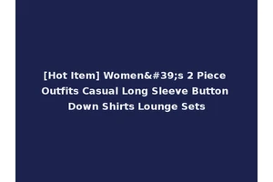 [Hot Item] Women's 2 Piece Outfits Casual Long Sleeve Button Down Shirts Lounge Sets