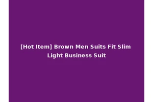 [Hot Item] Brown Men Suits Fit Slim Light Business Suit