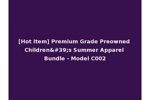 [Hot Item] Premium Grade Preowned Children's Summer Apparel Bundle - Model C002