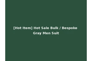 [Hot Item] Hot Sale Bulk / Bespoke Gray Men Suit