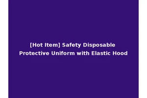 [Hot Item] Safety Disposable Protective Uniform with Elastic Hood