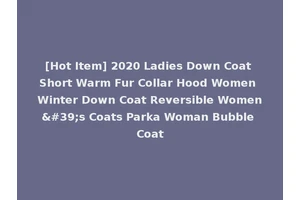 [Hot Item] 2020 Ladies Down Coat Short Warm Fur Collar Hood Women Winter Down Coat Reversible Women's Coats Parka Woman Bubble Coat