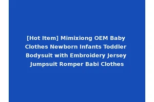 [Hot Item] Mimixiong OEM Baby Clothes Newborn Infants Toddler Bodysuit with Embroidery Jersey Jumpsuit Romper Babi Clothes