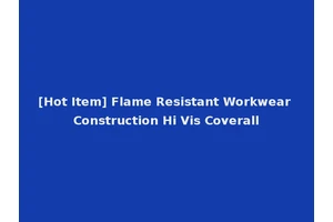 [Hot Item] Flame Resistant Workwear Construction Hi Vis Coverall
