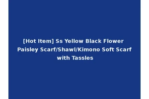[Hot Item] Ss Yellow Black Flower Paisley Scarf/Shawl/Kimono Soft Scarf with Tassles