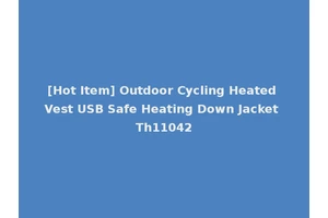 [Hot Item] Outdoor Cycling Heated Vest USB Safe Heating Down Jacket Th11042