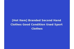 [Hot Item] Branded Second Hand Clothes Good Condition Used Sport Clothes