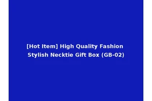 [Hot Item] High Quality Fashion Stylish Necktie Gift Box (GB-02)