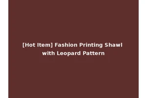 [Hot Item] Fashion Printing Shawl with Leopard Pattern