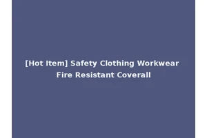 [Hot Item] Safety Clothing Workwear Fire Resistant Coverall