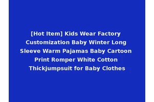 [Hot Item] Kids Wear Factory Customization Baby Winter Long Sleeve Warm Pajamas Baby Cartoon Print Romper White Cotton Thickjumpsuit for Baby Clothes