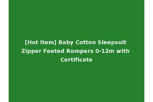 [Hot Item] Baby Cotton Sleepsuit Zipper Feeted Rompers 0-12m with Certificate