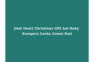 [Hot Item] Christmas Gift Set Baby Rompers Santa Green Red