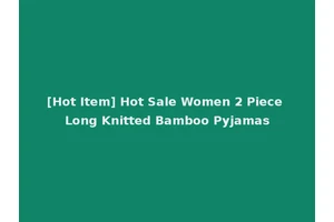 [Hot Item] Hot Sale Women 2 Piece Long Knitted Bamboo Pyjamas