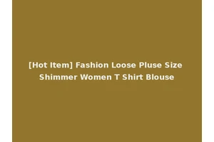 [Hot Item] Fashion Loose Pluse Size Shimmer Women T Shirt Blouse