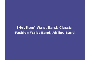 [Hot Item] Waist Band, Classic Fashion Waist Band, Airline Band