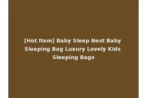 [Hot Item] Baby Sleep Nest Baby Sleeping Bag Luxury Lovely Kids Sleeping Bags