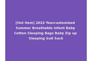 [Hot Item] 2022 Yearcustomized Summer Breathable Infant Baby Cotton Sleeping Bags Baby Zip up Sleeping Suit Sack