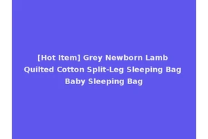 [Hot Item] Grey Newborn Lamb Quilted Cotton Split-Leg Sleeping Bag Baby Sleeping Bag