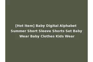 [Hot Item] Baby Digital Alphabet Summer Short Sleeve Shorts Set Baby Wear Baby Clothes Kids Wear