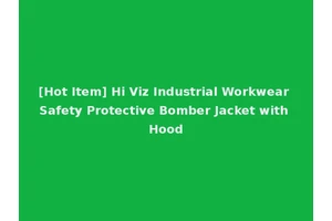 [Hot Item] Hi Viz Industrial Workwear Safety Protective Bomber Jacket with Hood
