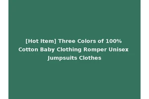 [Hot Item] Three Colors of 100% Cotton Baby Clothing Romper Unisex Jumpsuits Clothes