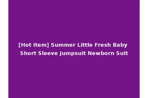 [Hot Item] Summer Little Fresh Baby Short Sleeve Jumpsuit Newborn Suit