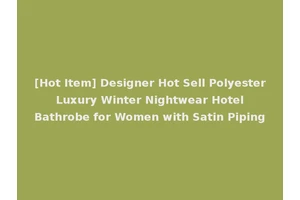 [Hot Item] Designer Hot Sell Polyester Luxury Winter Nightwear Hotel Bathrobe for Women with Satin Piping