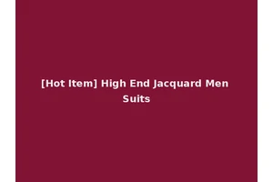 [Hot Item] High End Jacquard Men Suits