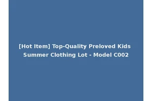 [Hot Item] Top-Quality Preloved Kids Summer Clothing Lot - Model C002