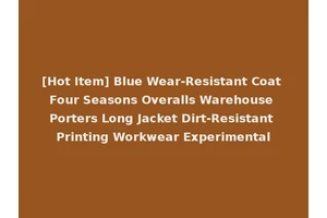 [Hot Item] Blue Wear-Resistant Coat Four Seasons Overalls Warehouse Porters Long Jacket Dirt-Resistant Printing Workwear Experimental