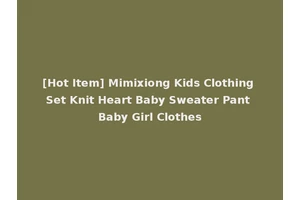 [Hot Item] Mimixiong Kids Clothing Set Knit Heart Baby Sweater Pant Baby Girl Clothes