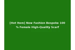 [Hot Item] New Fashion Bespoke 100% Female High-Quality Scarf