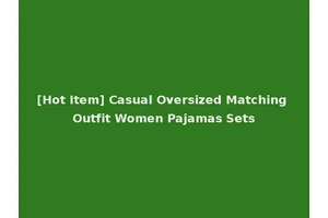 [Hot Item] Casual Oversized Matching Outfit Women Pajamas Sets