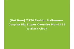 [Hot Item] Y-770 Fashion Halloween Cosplay Big Zipper Oversize Men's Black Cloak