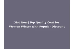 [Hot Item] Top Quality Coat for Women Winter with Popular Discount