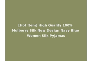 [Hot Item] High Quality 100% Mulberry Silk New Design Navy Blue Women Silk Pyjamas